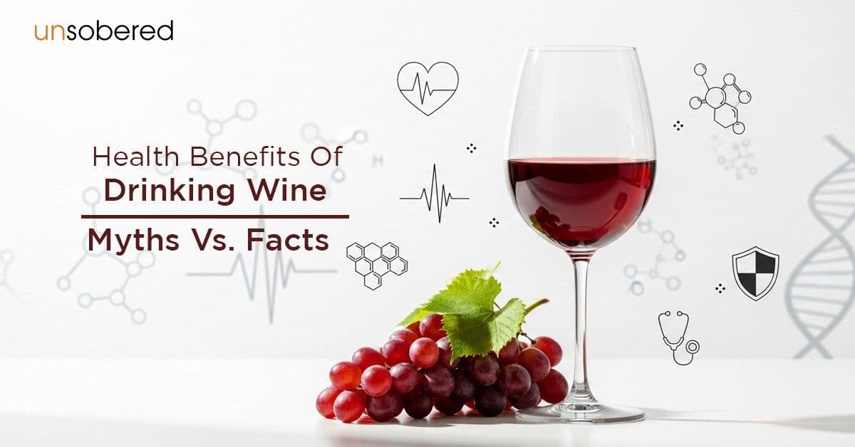 Health Benefits Of Drinking Wine: Myths Vs. Facts