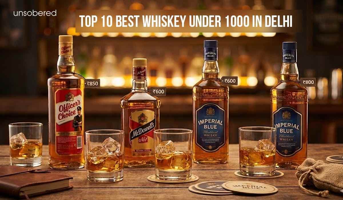 Top 10 Best Whiskey Under 1000 In Delhi For 2026